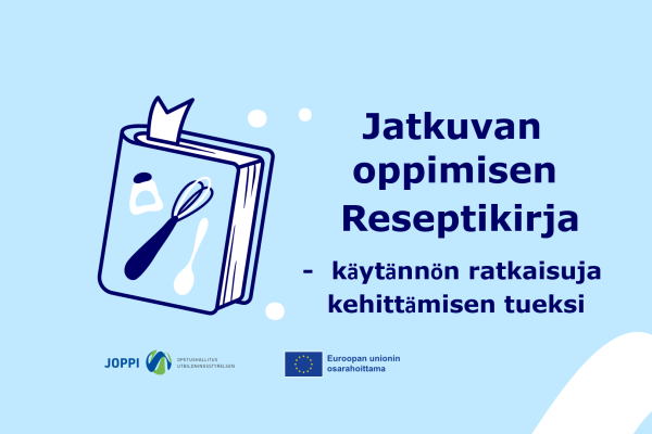 Kuvassa Joppi-hankkeen Reseptikirjan kuvitus, jossa keittiötematiikkaa, kuten keittokirja, jonka kannessa vispilä. Kuvassa lisäksi kirjaa esittelevä teksti Jatkuvan oppimisen Reseptikirja - käytännön ratkaisuja kehittämisen tueksi. 