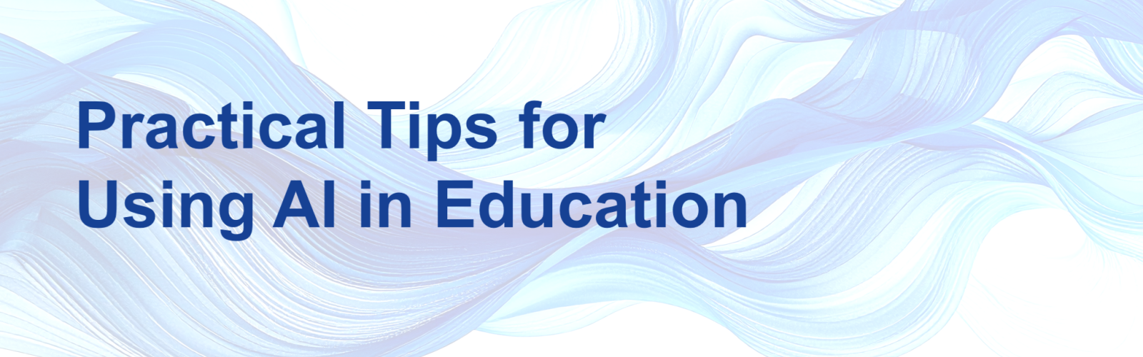Picture with text Practical Tips for Using AI in Education