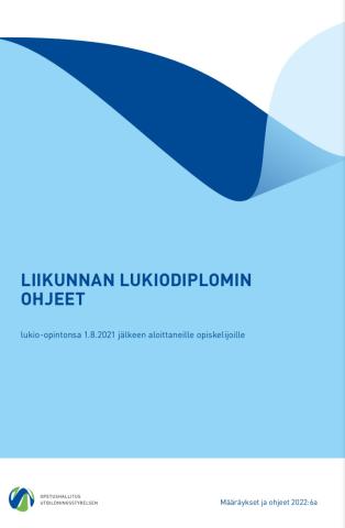 Liikunnan lukiodiplomin ohjeet 1.8.2021 jälkeen lukio-opintonsa aloittaneille opiskelijoille
