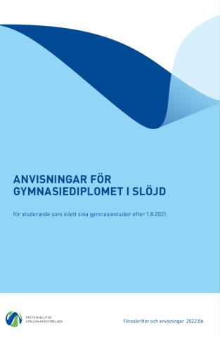 Anvisningar för gymnasiediplomet i slöjd för studerande som inlett sina gymnasiestudier efter 1.8.2021