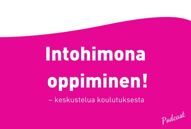 Intohimona oppiminen - keskustelua koulutuksesta