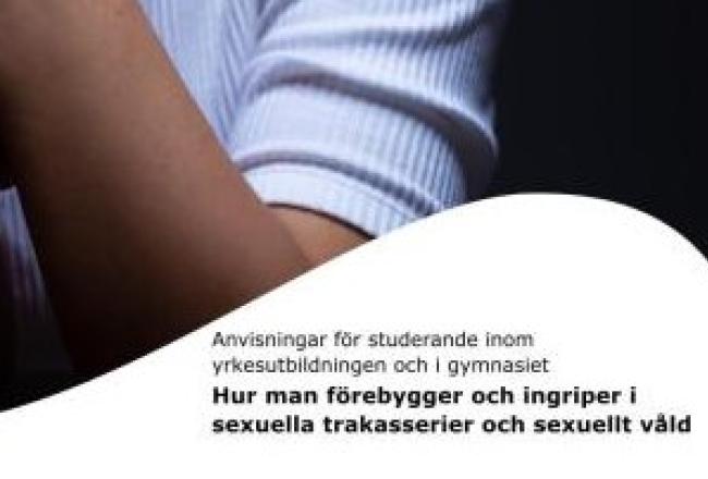 Anvisningar för studerande inom yrkesutbildningen och i gymnasiet - Hur man förebygger och ingriper i sexuella trakasserier och sexuellt våld