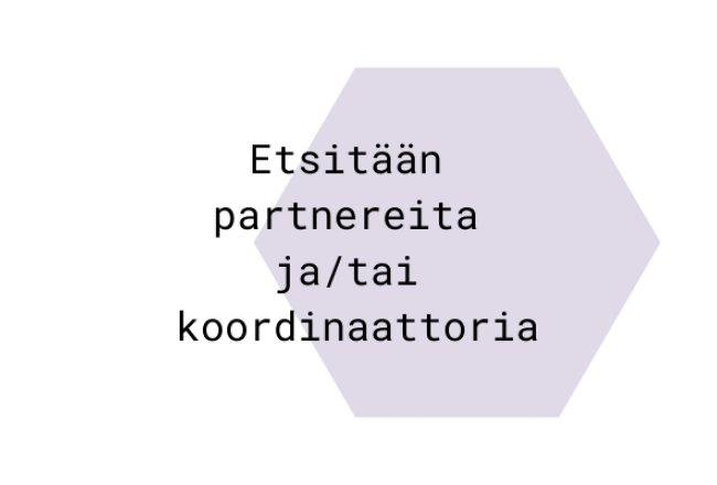 Lila viisikulmio ja teksti etsitään partnereita ja/tai koordinaattoria.