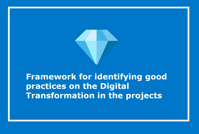 Framework for identifying good practices on the Digital Transformation in the projects