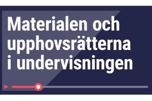 Materialen och upphovsrätterna i undervisningen