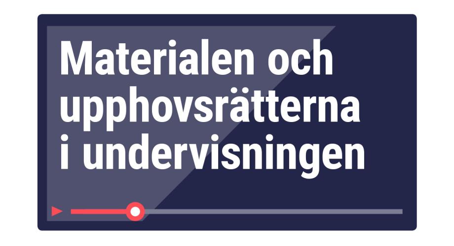 Materialen och upphovsrätterna i undervisningen