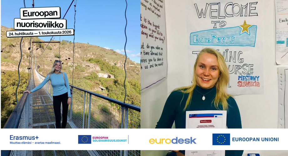 Vasemman puoleisessa kuvassa Alina seisoo kapealla riippusillalla. Oikean puoleisessa kuvassa Anna-Leea pitelee Youthpass-todistusta, takana näkyy teksti "Welcome to EuroPeers training course". Logot: Euroopan nuorisoviikko, Erasmus+, Euroopan solidaarisuusjoukot, Eurodesk, Euroopan unioni
