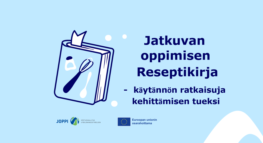Kuvassa Joppi-hankkeen Reseptikirjan kuvitus, jossa keittiötematiikkaa, kuten keittokirja, jonka kannessa vispilä. Kuvassa lisäksi kirjaa esittelevä teksti Jatkuvan oppimisen Reseptikirja - käytännön ratkaisuja kehittämisen tueksi. 