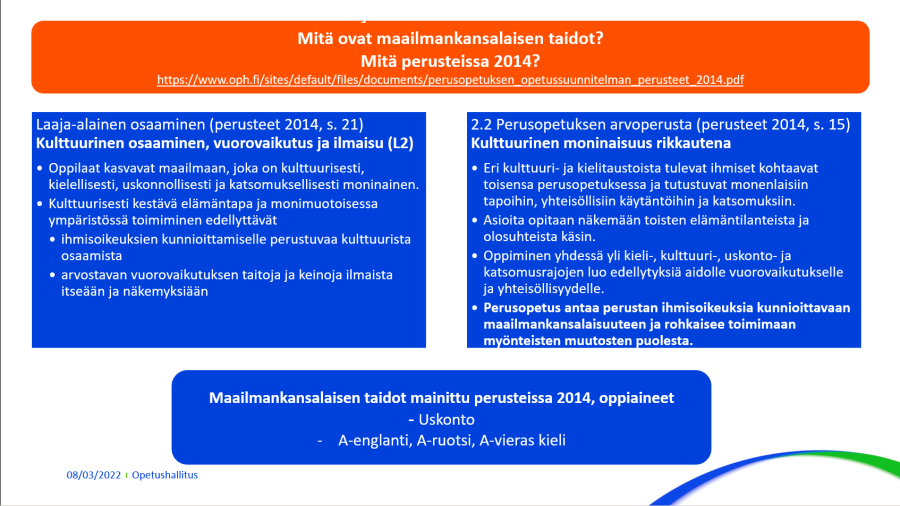 Global citizen skills Kuvassa esitellään maailmakansalaisen taidot. Perusasteen opetussuunnitelmassa s. 15 esitellään tarkemmin Kulttuurinen moninaisuus rikkautena.   