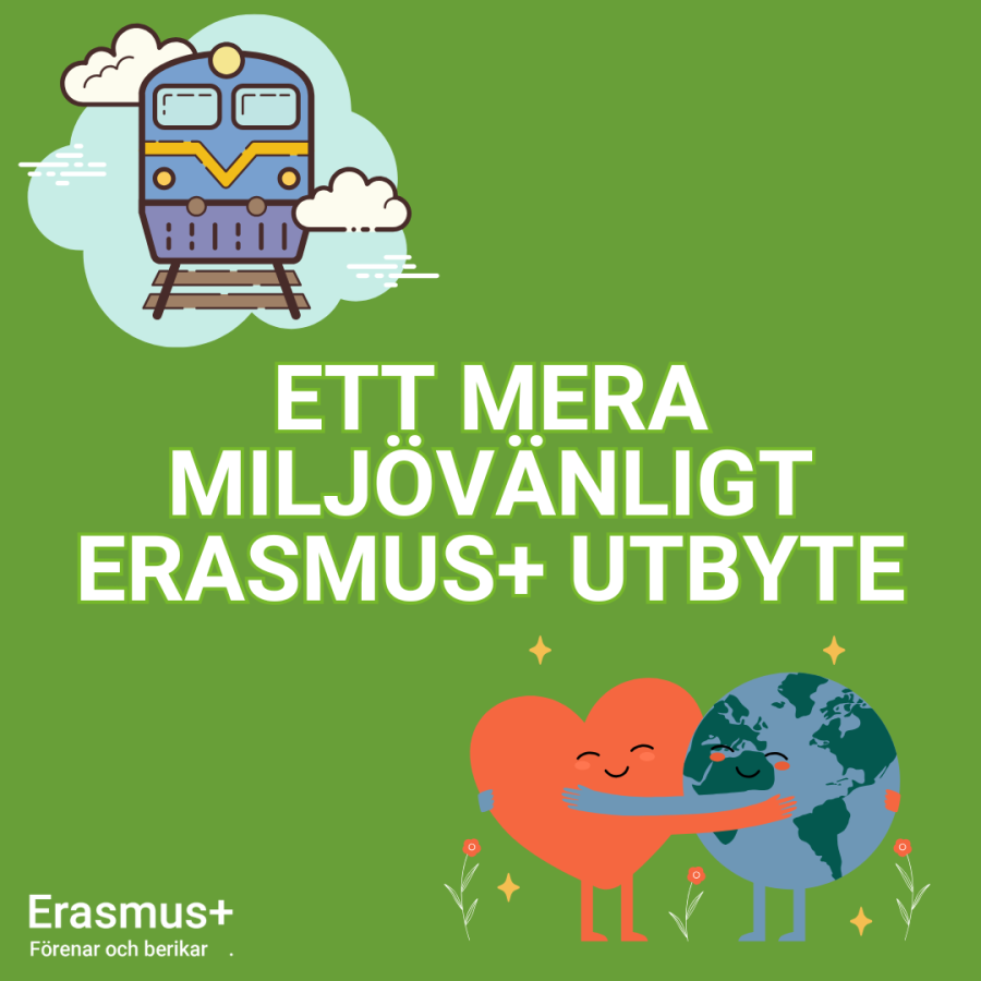 Grön bakgrund med illustrationer av ett tåg och en jordglob som omfamnar ett hjärta. Text: ”Ett mera miljövänligt Erasmus+ utbyte.”