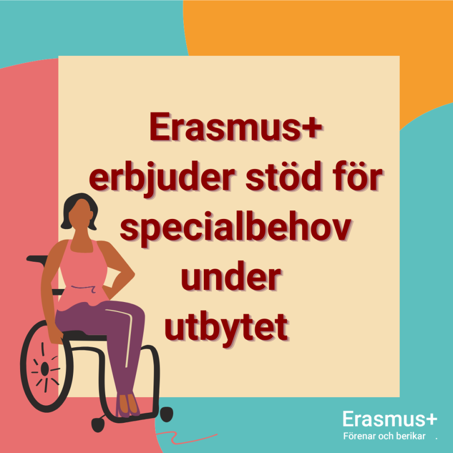 Illustration av en person i rullstol. Text: ”Erasmus+ erbjuder stöd för specialbehov under utbytet.”